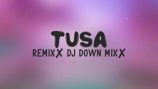 TUSA✘ REMIX  ⚡ DJ DOWN MIX ✘[EXTENDED REMIX] 😈