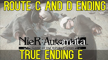 NieR Automata Ending Route C D True Ending E