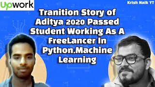 Transition Story Of Aditya 2020 Passed Student Working As A FreeLancer In Python,Machine Learning