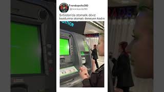 Sırbistan'da Otomatik Döviz (EURO DOLAR) Bozdurma Makinesini Gösteren Kadın👏🤔