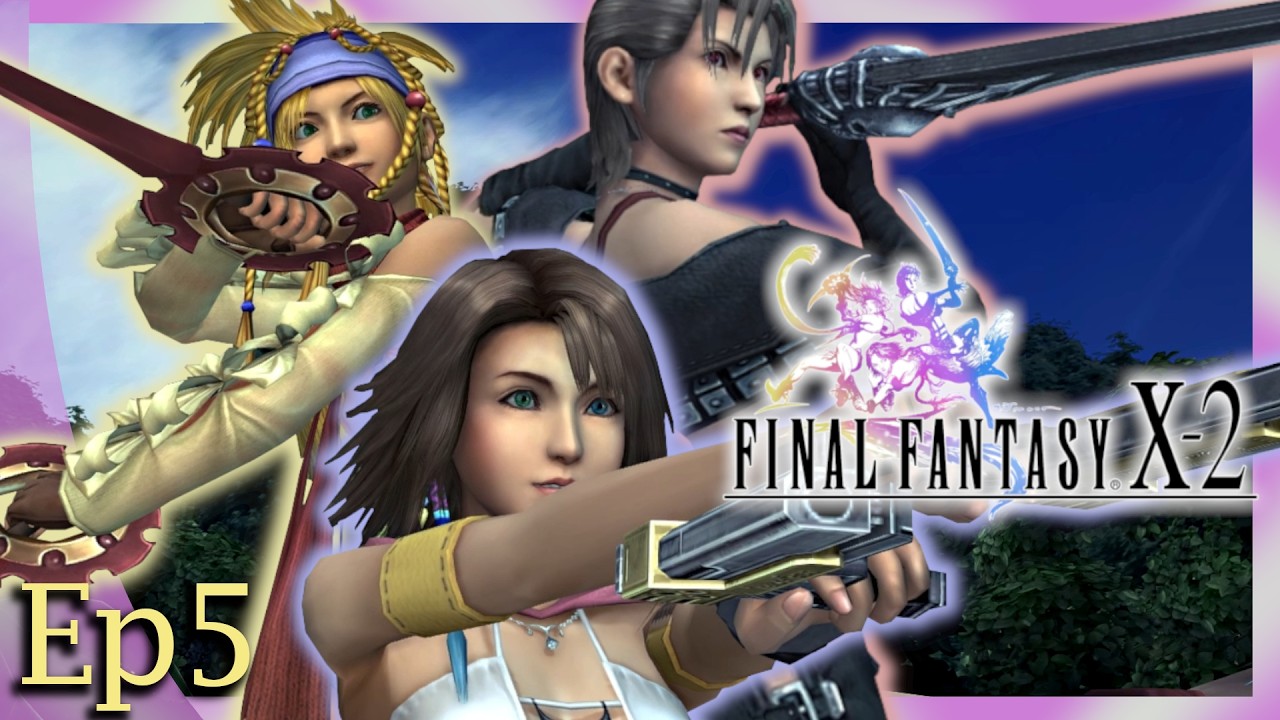 We Choose Us | Final Fantasy X-2 Part 5 - YouTube