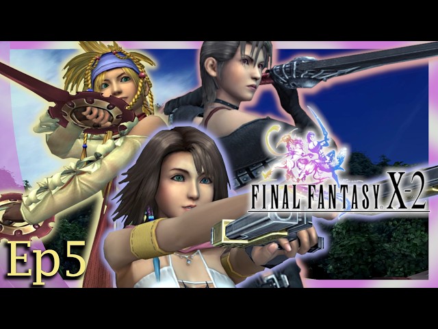 We Choose Us | Final Fantasy X-2 Part 5 - YouTube