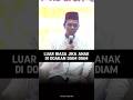 Luar Biasa Jika Anak Di Doakan Diam Diam #uas #ustadabdussomad