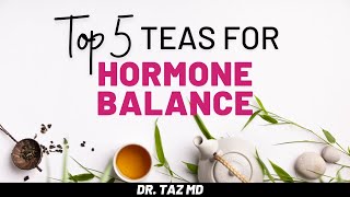 Top 5 Teas for Hormone Balance