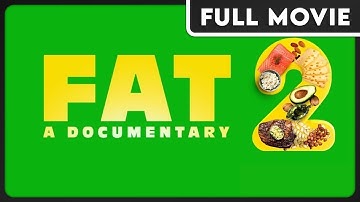 FAT: A Documentary 2  - What should I be eating?