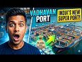 Vadhavan Port : INDIA'S NEW SUPER PORT | IN HINDI | वाढवन बंदर : भारत का सबसे बडा port |