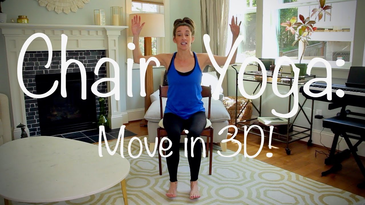 Chair Yoga: Move in 3D! Seniors, Desk Workers, People Stuck at Home - this is for YOU!