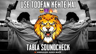 Use Toofan Kehte hai || (Tabla Soundcheck) || Samrat Style & Kartik Remix || UNRELEASED SANXX BEATZ