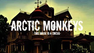 Arctic Monkeys - This House Is A Circus