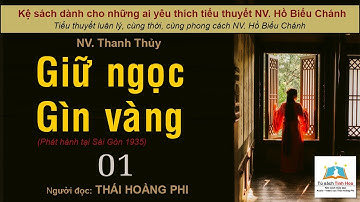 GIỮ NGỌC GÌN VÀNG. Tập 01. Tác giả NV. Thanh Thủy. Người đọc: Thái Hoàng Phi