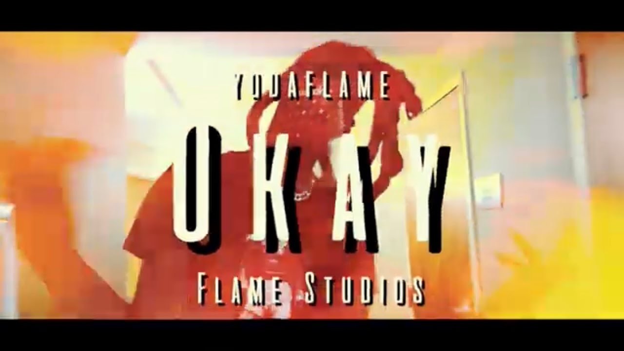 Watch YodaFlame - Okay (Official Music Video) Edited By YodaFlame on YouTube Watch YodaFlame - Okay (Official Music Video) Edited By YodaFlame on YouTube