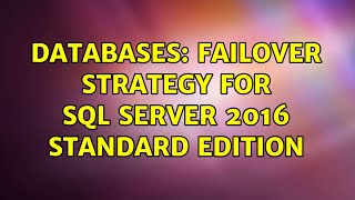 Databases: Failover strategy for SQL Server 2016 Standard Edition (2 Solutions!!)