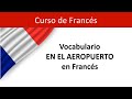 Curso de Francés - Vocabulario utilizado en el Aeropuerto en francés con pronunciación.