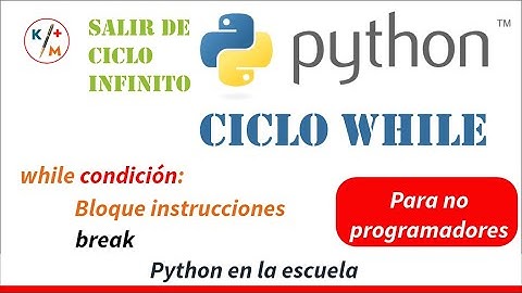 Python en la escuela 12. Ciclo while. Sentencia break. Salir de un ciclo infinito.