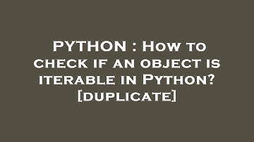 PYTHON : How to check if an object is iterable in Python? [duplicate]