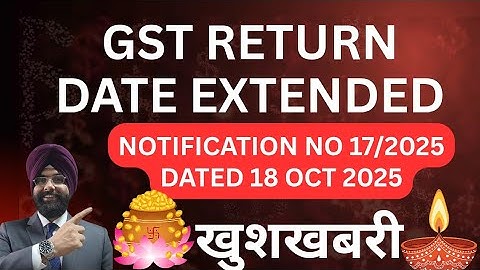 GST RETURN DATE EXTENDED NOTIFICATION FOR SEPTEMBER 2025 