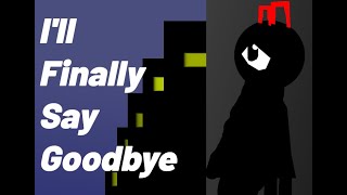 I'll Finally Say Goodbye
