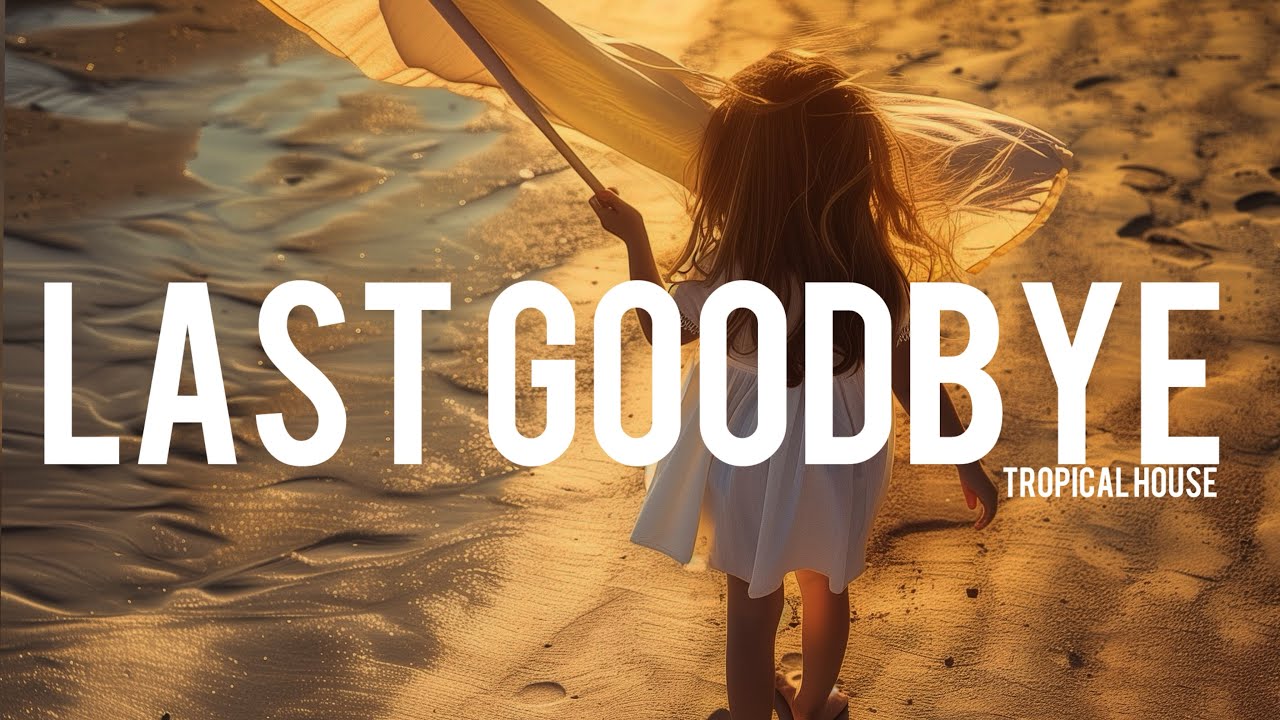 Last goodbye - Dj Traker | Best Tropical House music 2026