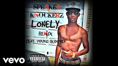 Speaker Knockerz - Lonely (Remix) (Audio) ft. Young Scooter