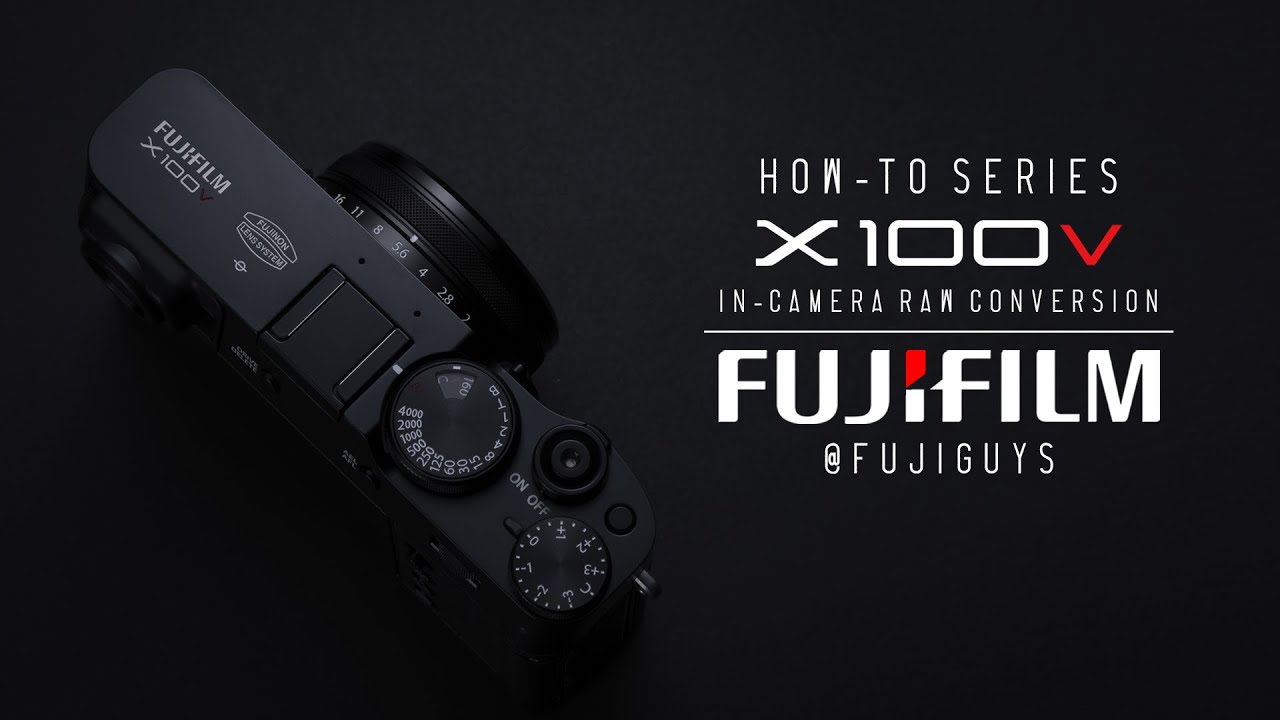 Fuji Guys - FUJIFILM X100V - In-Camera Raw Conversion - YouTube
