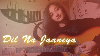 Dil Na Jaaneya | Good Newwz | Unplugged version | Cover Song By Kritika Gupta |