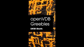 LW3D SHORT: openVDB: Greebles
