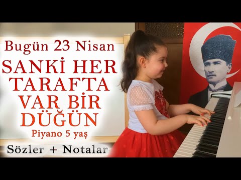 Bugün 23 Nisan (Sanki Her Tarafta Var Bir Düğün), Sözler + Notalar, Piyano 5 Yaş