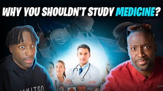 Why you SHOULDN&#39;T STUDY MEDICINE? Honest Doctors tell the truth.