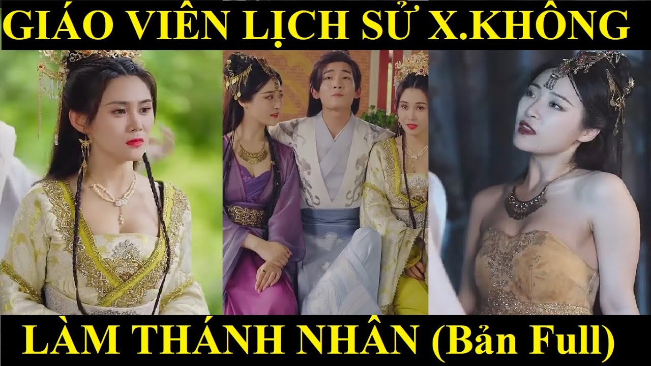 Giáo viên lịch sử xuyên không làm thánh nhân kết hôn với công chúa | Phim xuyên không mới nhất