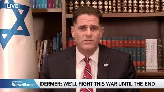 Israel will fight to the end, Dermer Says