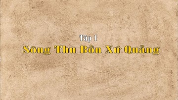 KHÁM PHÁ XỨ QUẢNG (TẬP 1) - SÔNG THU BỒN XỨ QUẢNG
