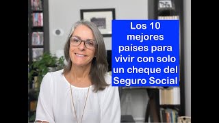 Los 10 mejores países para vivir con solo un cheque del Seguro Social