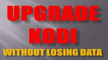 How to Upgrade Kodi without Losing your Data