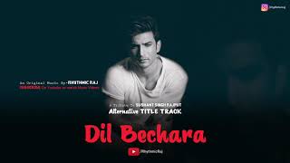 Dil bechara - rhythmic raj | alternative title track a tribute to
sushant singh rajput