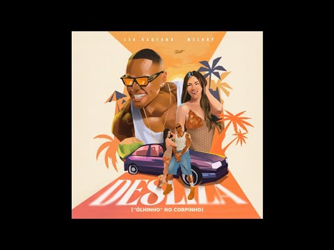 Léo Santana Feat MC Melody Desliza Ólhinho No Corpinho