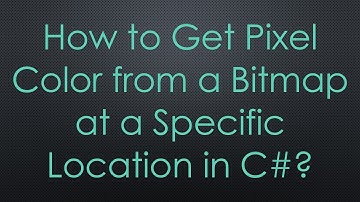 How to Get Pixel Color from a Bitmap at a Specific Location in C#?