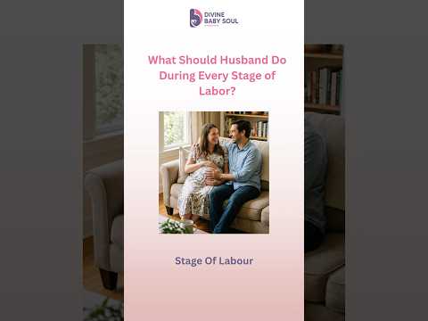 what should husband do during every stage of labour?