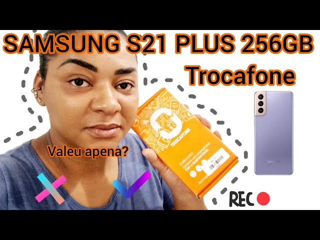 SAMSUNG S21 PLUS 256//COMPREI NA TROCAFONE//VALEU APENA? 