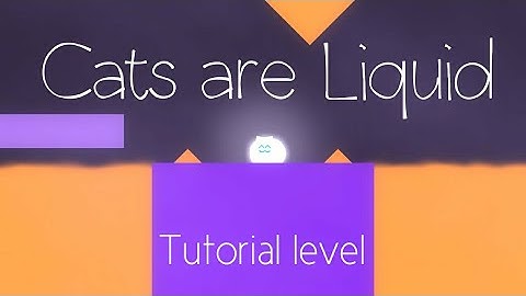 Cats Are Liquid - A Light in the Shadows Tutorial Level
