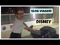 VLOG VIAGEM PARA DISNEY - PARTE 1