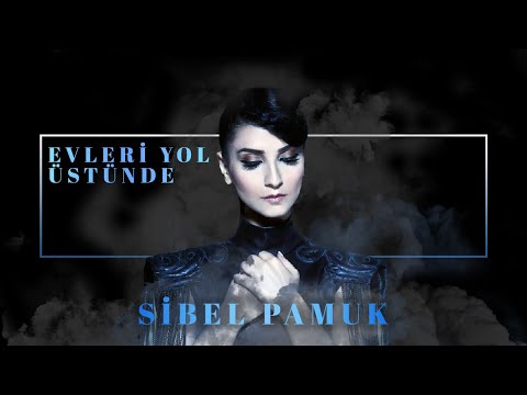 Sibel Pamuk - Evleri Yol Üstünde (Official Audio Video)