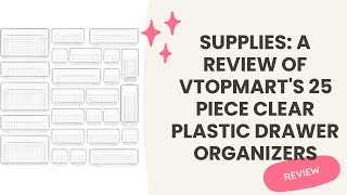 Supplies: A Review of Vtopmart's 25 Piece Clear Plastic Drawer Organizers