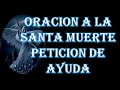 ORACION A LA SANTA MUERTE PETICION DE AYUDA