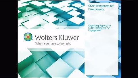 CCH® ProSystem fx® Fixed Assets - Exporting Reports to CCH® ProSystem fx® Engagement
