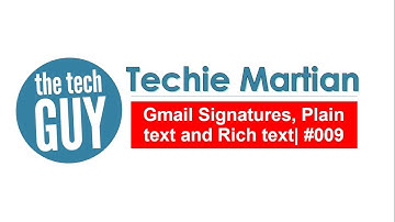 Gmail Signatures, Plain text and Rich text difference | #009