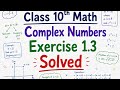 Class 10th Math/Complex Numbers/Exercise 1.3 Solved