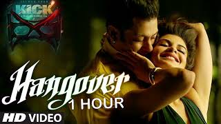 HANGOVER (1 HOUR) | KICK | SALMAN KHAN | JACQUELINE FERNANDEZ | MEET BROS ANJJAN