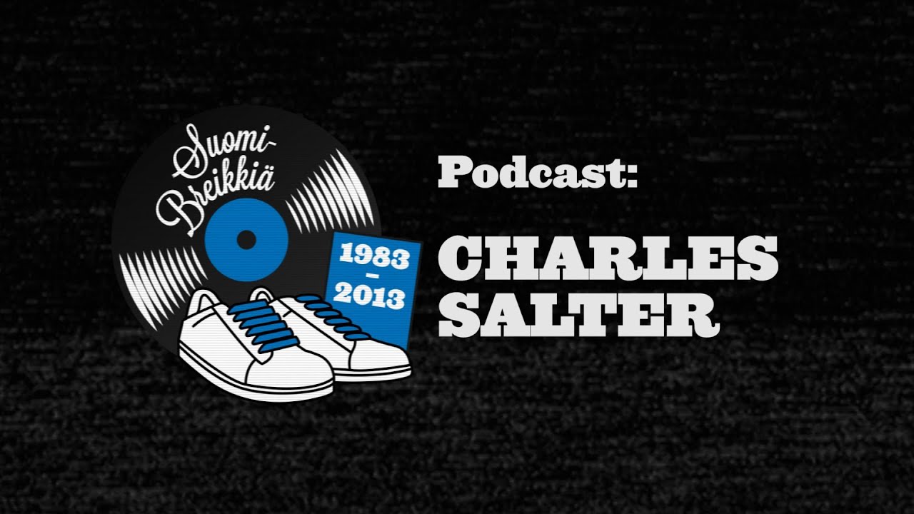 Breaking in Finland 83-13: Charles Salter Full Interview, Part 1