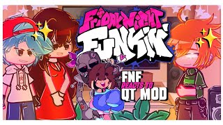 ?~FNF REACTS TO QT Mod~? []|Friday Night Funkin|[]|Gacha Club|[]