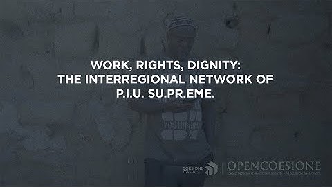 OpenCoesione Project Stories: the interregional P.I.U. Su.Pr.Eme. network against exploitation